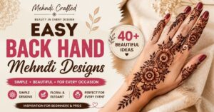 Easy Back Hand Mehndi Designs with beautiful floral patterns on a decorated hand, featuring simple and elegant henna ideas for every occasion.