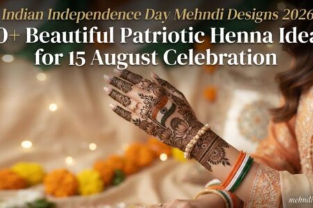 Why Indian Independence Day Mehndi Designs 2026 Are Trending with Indian flag mehndi design, Ashoka Chakra, floral henna patterns, and patriotic 15 August mehndi ideas