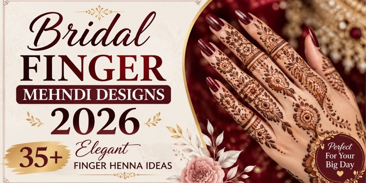Bridal Finger Mehndi Designs 2026 featuring an elegant full finger henna design